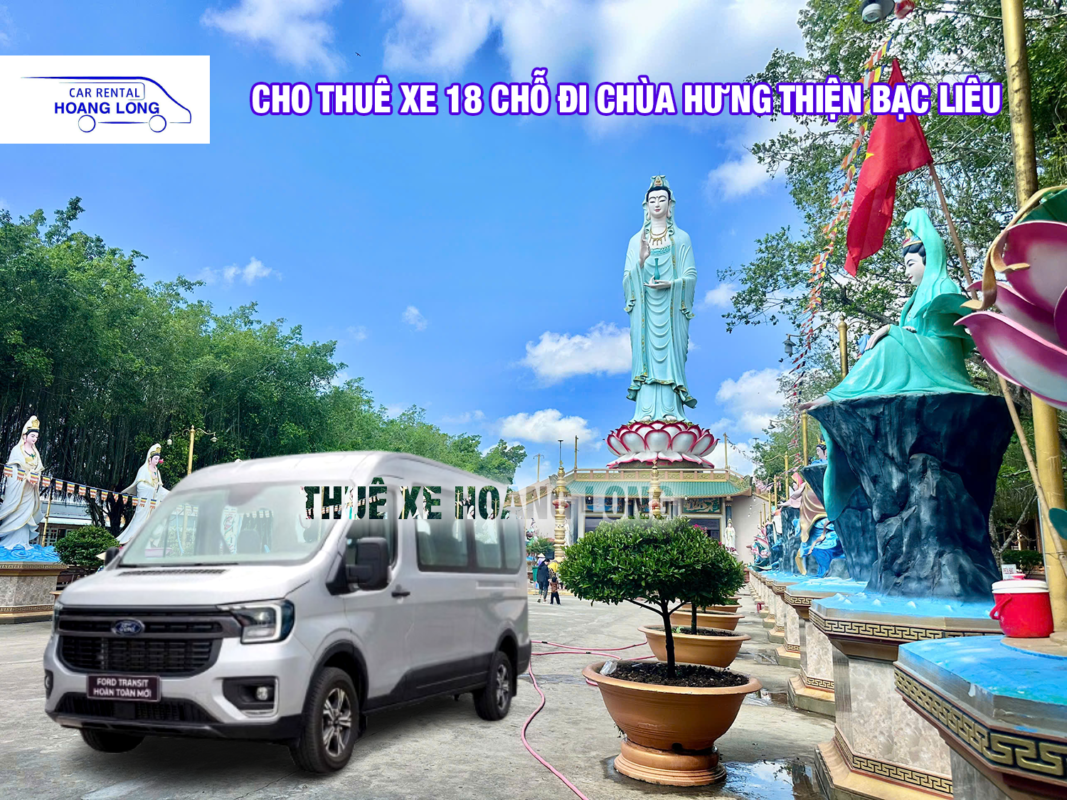 THUÊ XE 18 CHỖ TPHCM ĐI CHÙA HƯNG THIỆN BẠC LIÊU